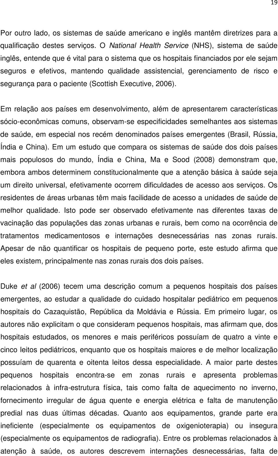 gerenciamento de risco e segurança para o paciente (Scottish Executive, 2006).