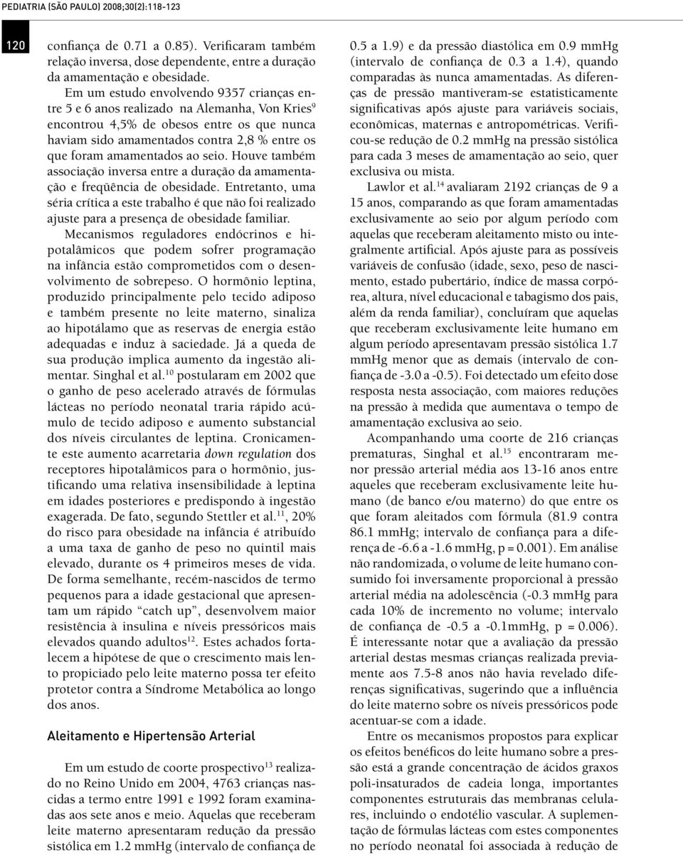 amamentados ao seio. Houve também associação inversa entre a duração da amamentação e freqüência de obesidade.