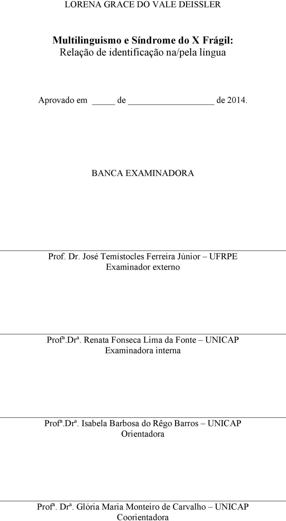 José Temístocles Ferreira Júnior UFRPE Examinador externo Profª.Drª.