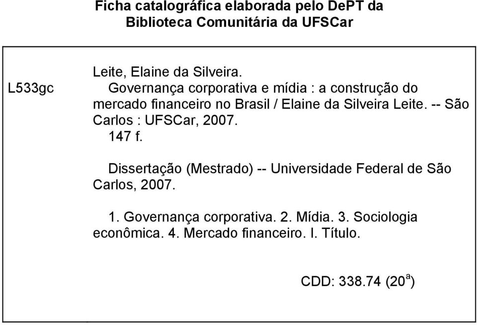 -- São Carlos : UFSCar, 2007. 147 f. Dissertação (Mestrado) -- Universidade Federal de São Carlos, 2007. 1. Governança corporativa.