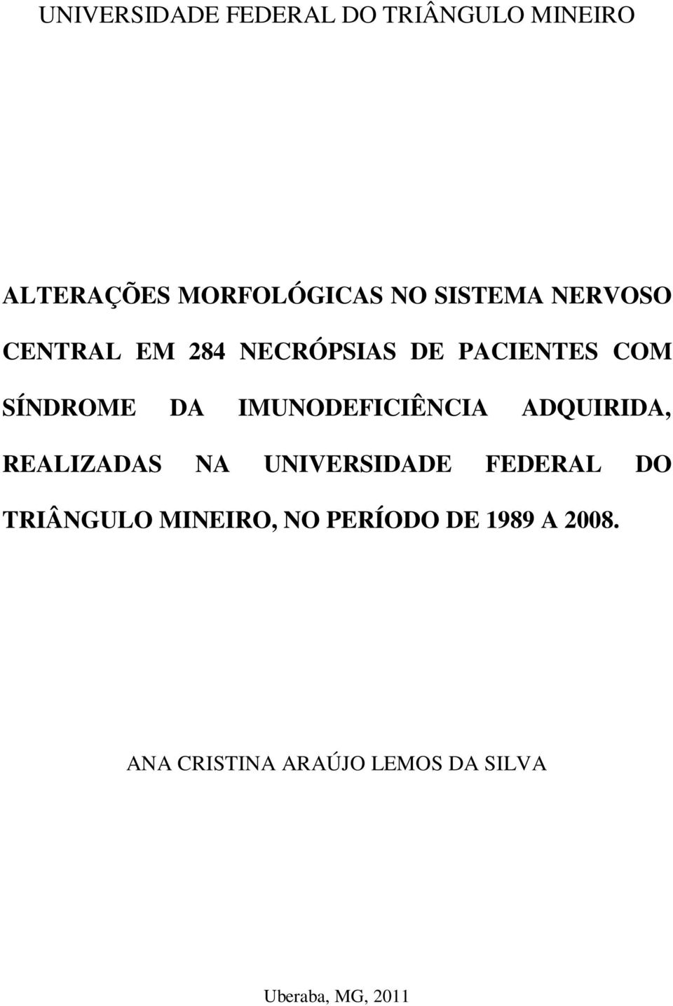 IMUNODEFICIÊNCIA ADQUIRIDA, REALIZADAS NA UNIVERSIDADE FEDERAL DO TRIÂNGULO