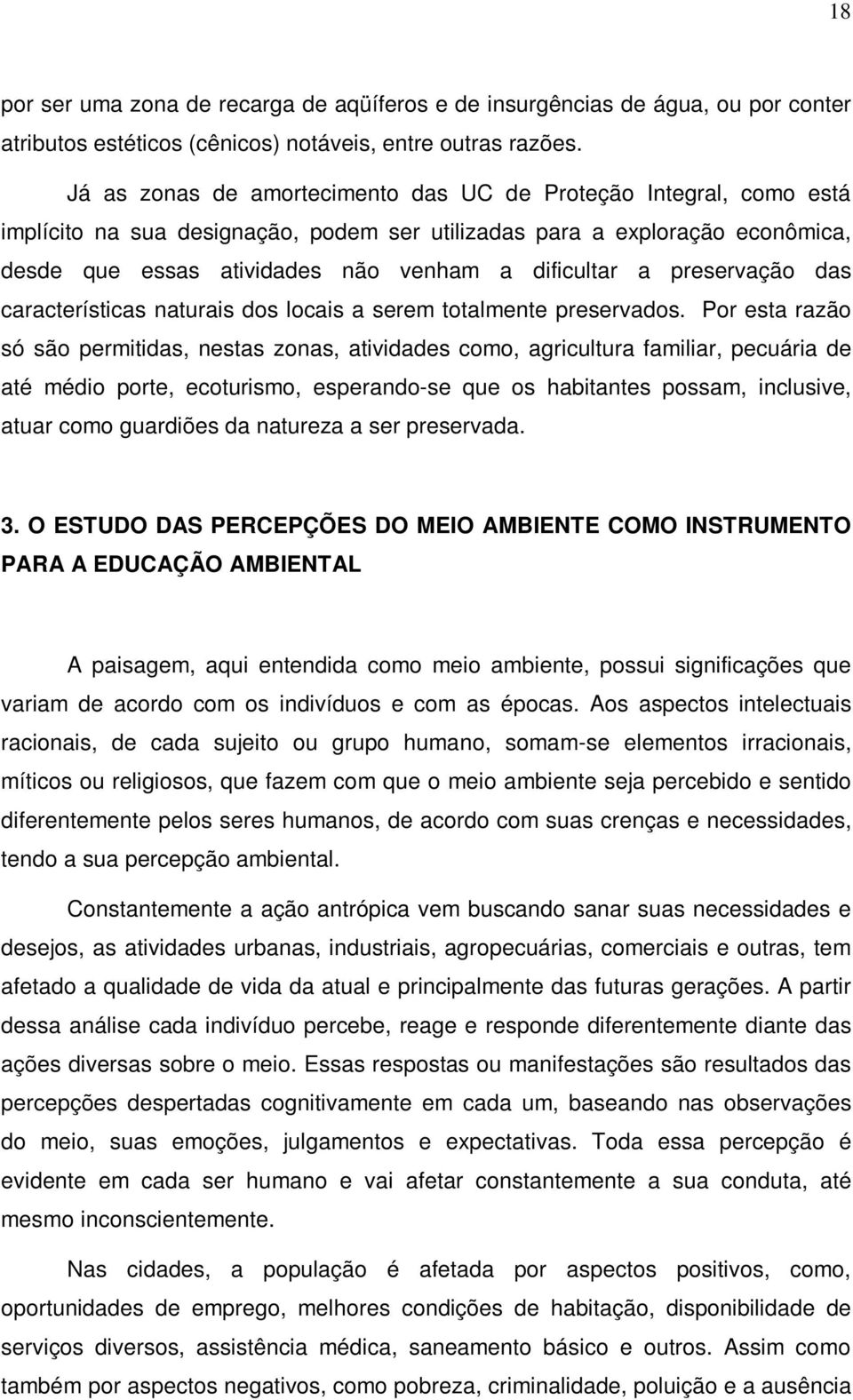 preservação das características naturais dos locais a serem totalmente preservados.