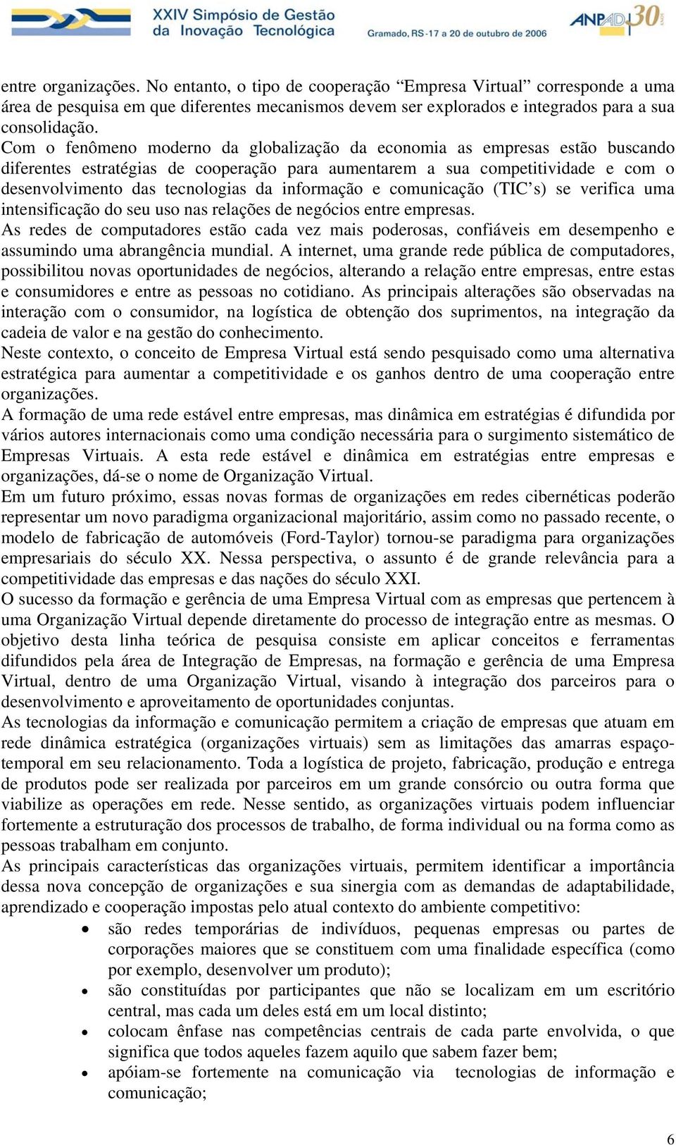 informação e comunicação (TIC s) se verifica uma intensificação do seu uso nas relações de negócios entre empresas.