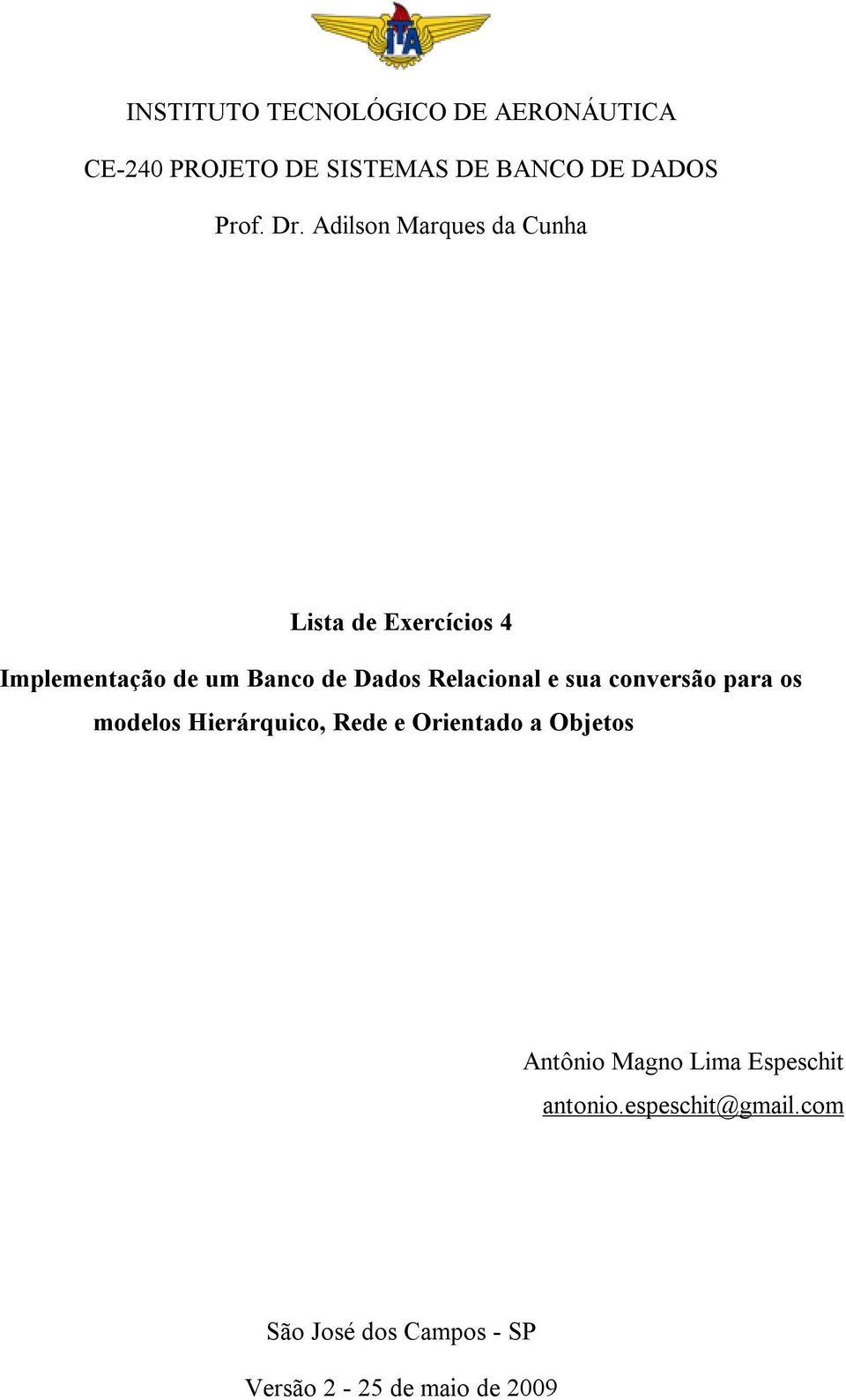 Relacional e sua conversão para os modelos Hierárquico, Rede e Orientado a Objetos Antônio