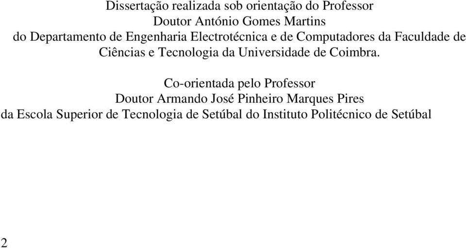 Tecnologia da Universidade de Coimbra Co-orientada pelo Professor Doutor Armando José