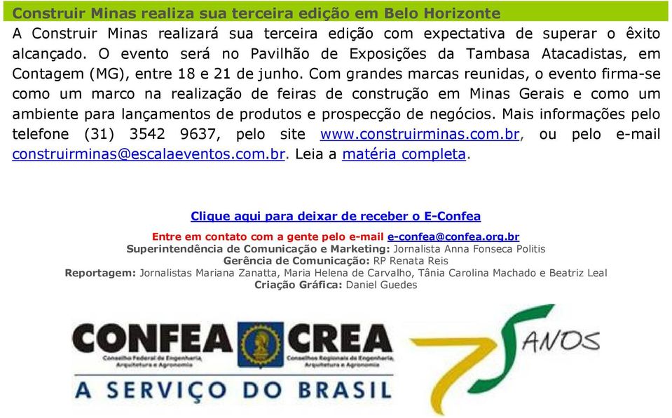 Com grandes marcas reunidas, o evento firma-se como um marco na realização de feiras de construção em Minas Gerais e como um ambiente para lançamentos de produtos e prospecção de negócios.