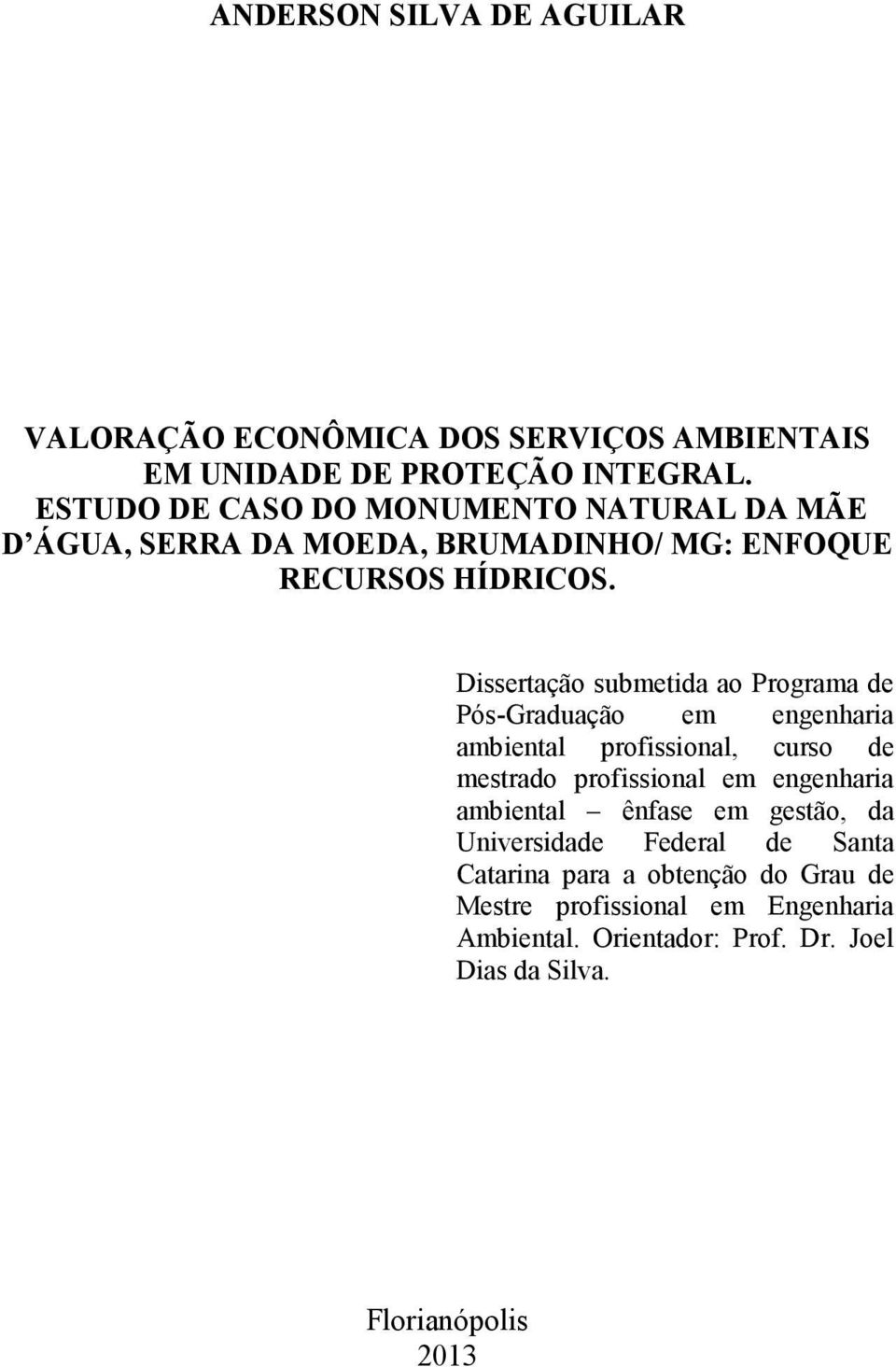 Dissertação submetida ao Programa de Pós-Graduação em engenharia ambiental profissional, curso de mestrado profissional em engenharia