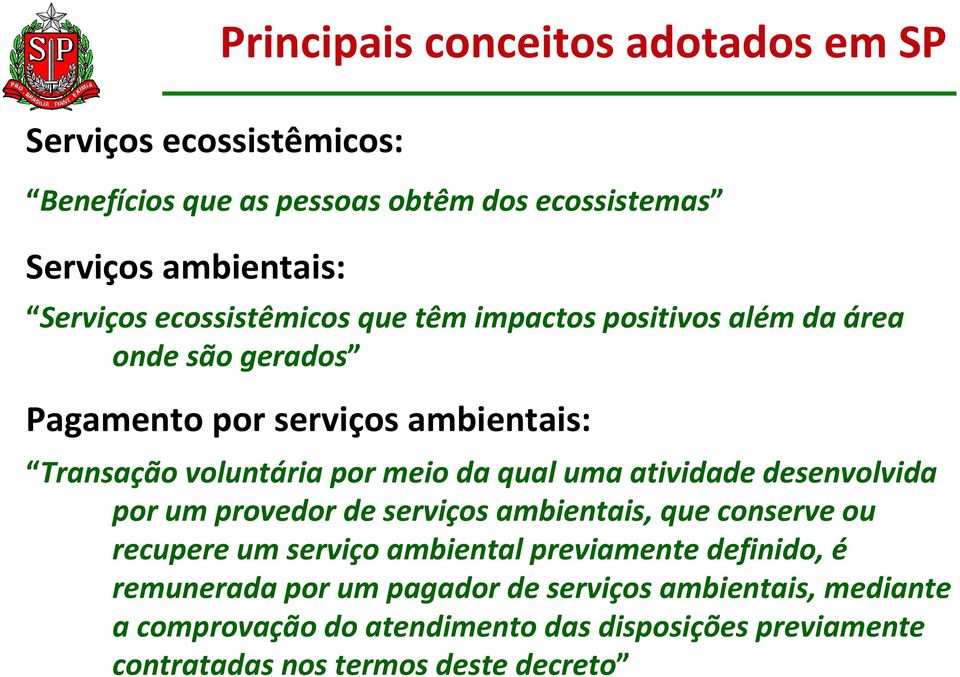 qual uma atividade desenvolvida por um provedor de serviços ambientais, que conserve ou recupere um serviço ambiental previamente definido, é