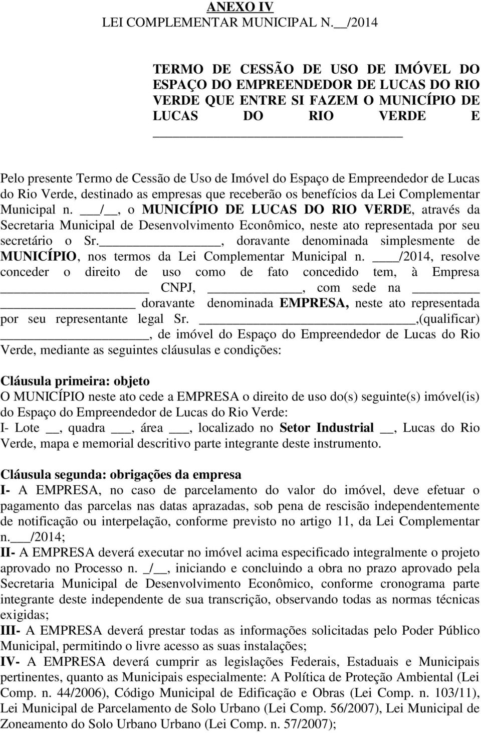 de Empreendedor de Lucas do Rio Verde, destinado as empresas que receberão os benefícios da Lei Complementar Municipal n.