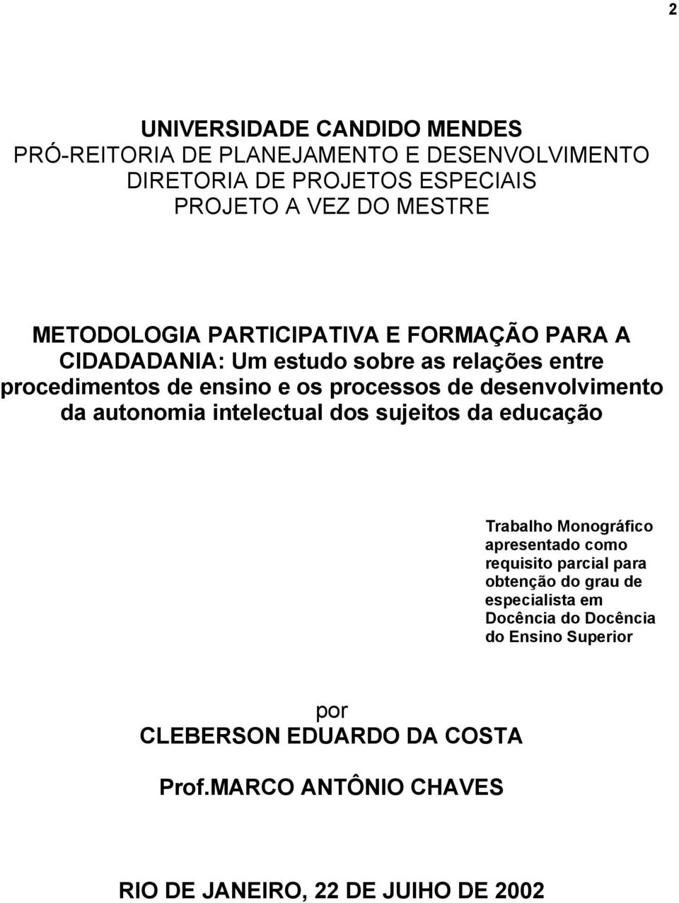 desenvolvimento da autonomia intelectual dos sujeitos da educação Trabalho Monográfico apresentado como requisito parcial para obtenção do