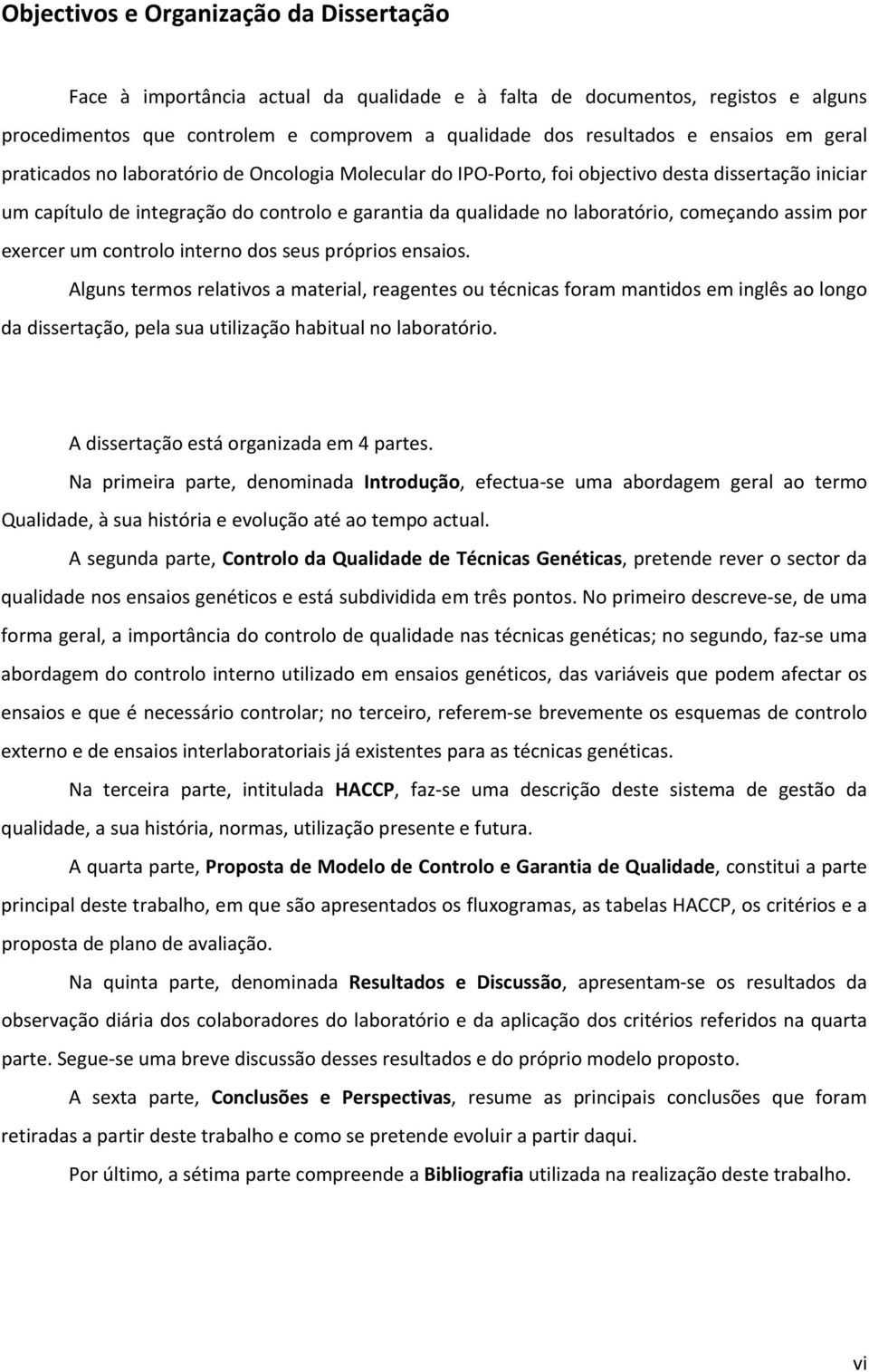 assim por exercer um controlo interno dos seus próprios ensaios.