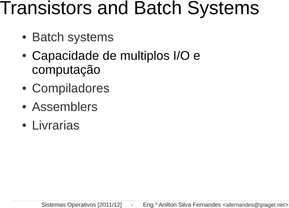 net> Transistors and Batch Systems Batch systems