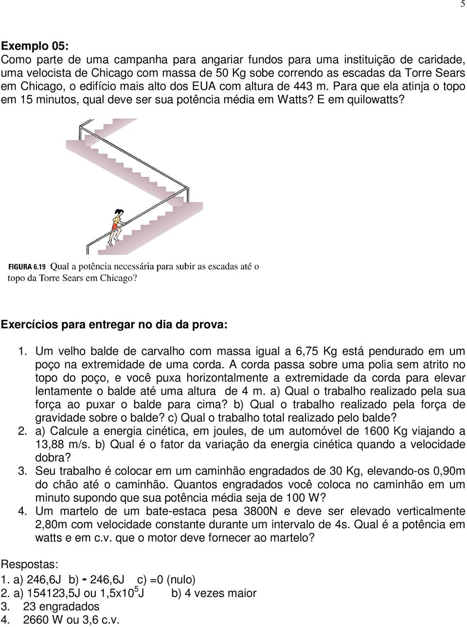 Um velh balde de carvalh cm massa igual a 6,75 Kg está pendurad em um pç na extremidade de uma crda.