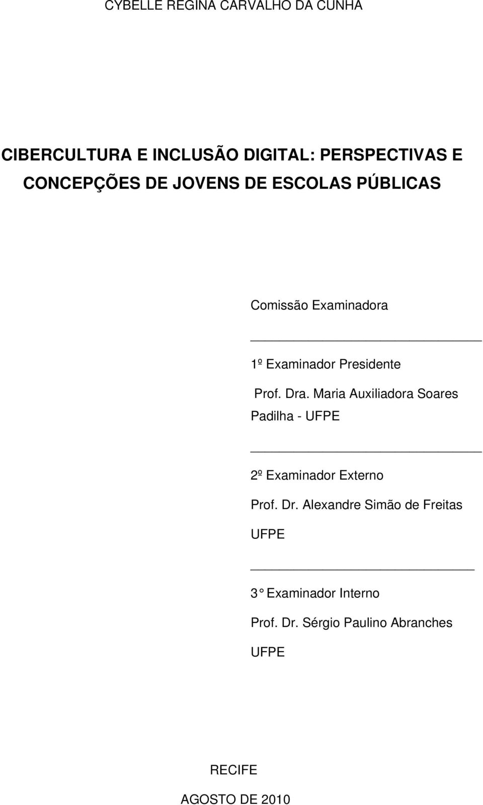 Maria Auxiliadora Soares Padilha - UFPE 2º Examinador Externo Prof. Dr.