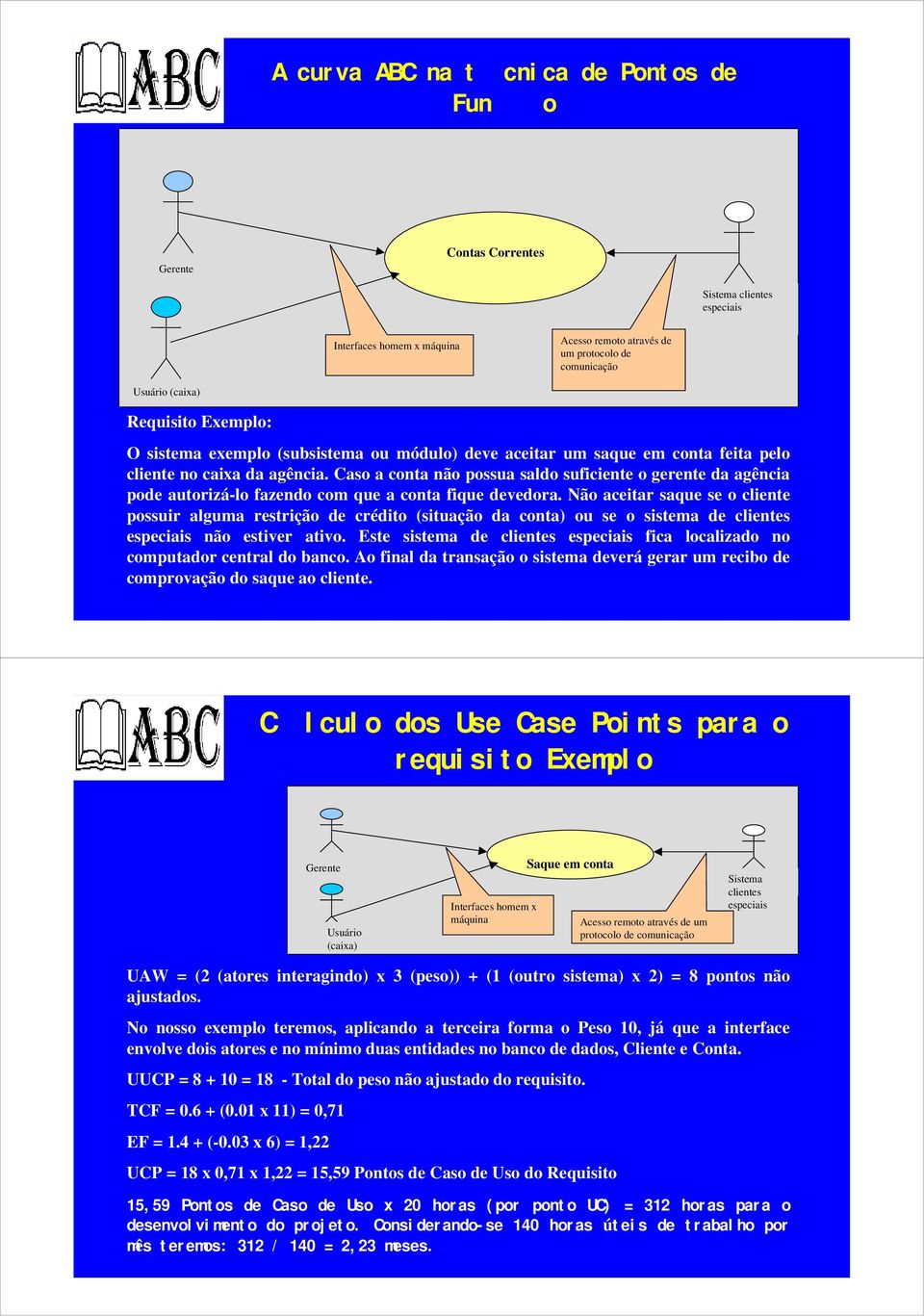 Caso a conta não possua saldo suficiente o gerente da agência pode autorizá-lo fazendo com que a conta fique devedora.