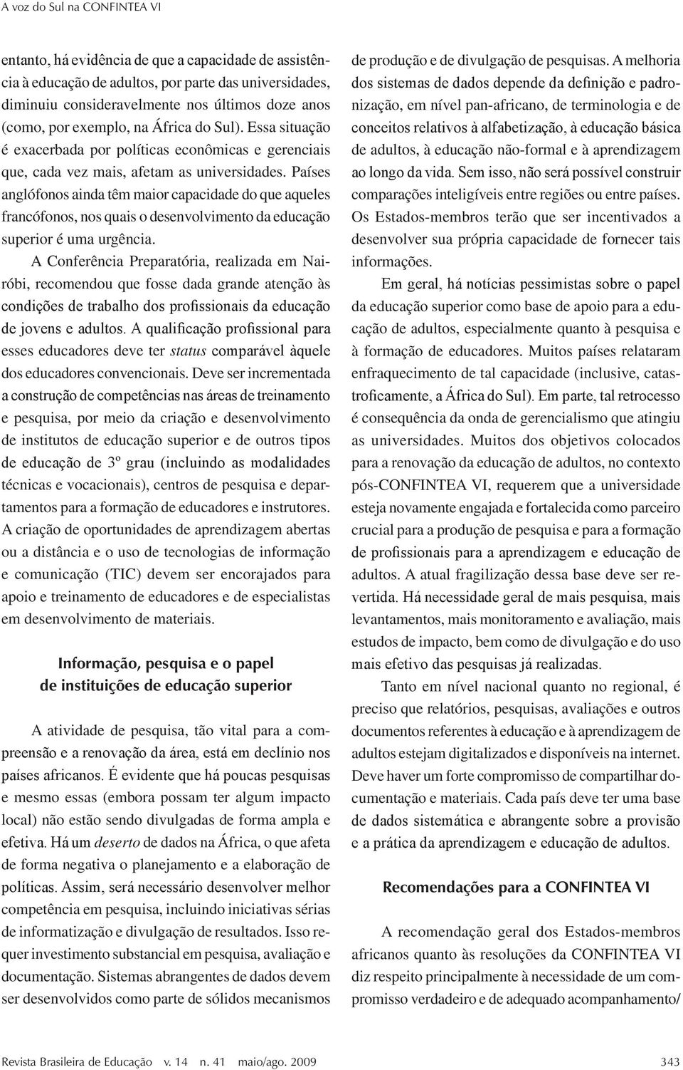 Países anglófonos ainda têm maior capacidade do que aqueles francófonos, nos quais o desenvolvimento da educação superior é uma urgência.