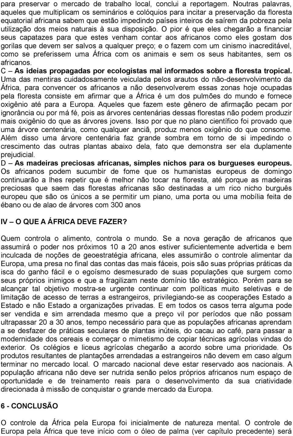 utilização dos meios naturais à sua disposição.