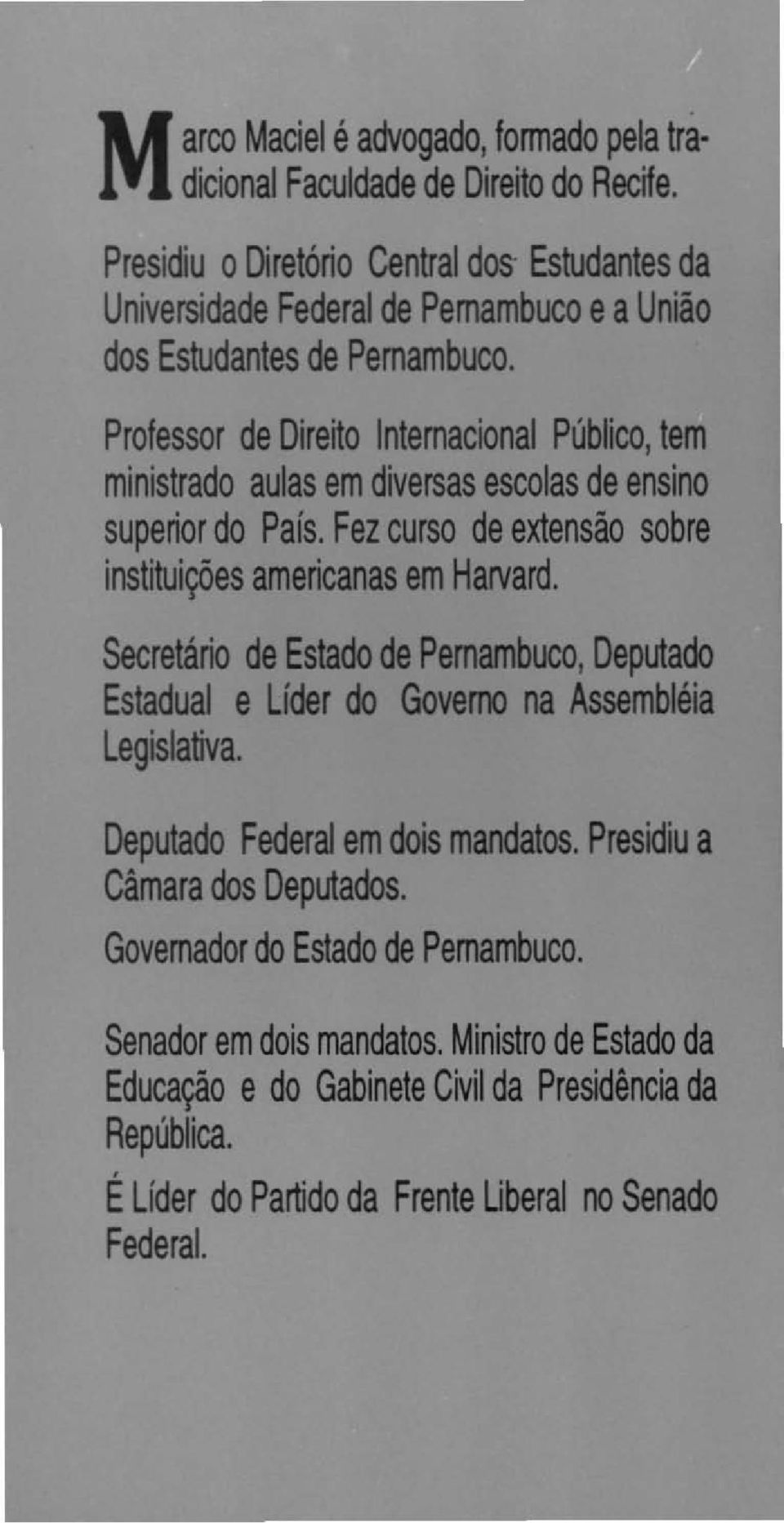 Professor de Direito Internacional PllIIco, tem minisbado auas em civeisas esooias de ensiio superior do País. Fez curso de extenb sobre il\êições americni em Hnnl.