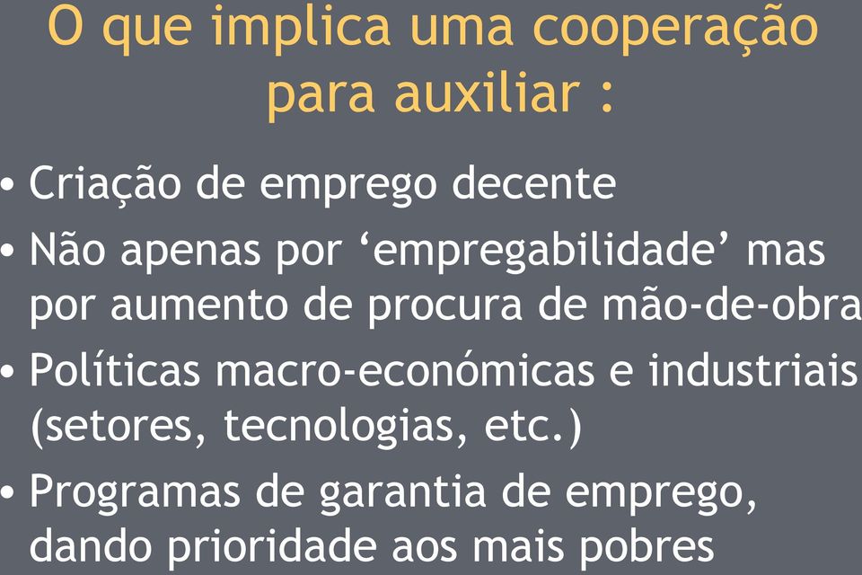 mão-de-obra Políticas macro-económicas e industriais (setores,