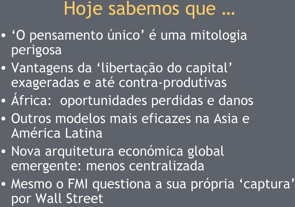 Outros modelos mais eficazes na Asia e América Latina Nova arquitetura económica