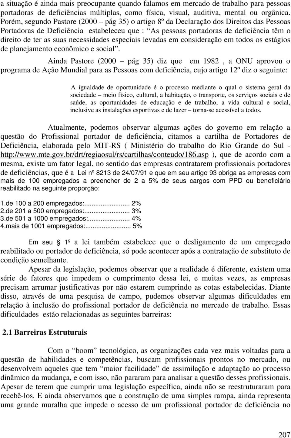 necessidades especiais levadas em consideração em todos os estágios de planejamento econômico e social.