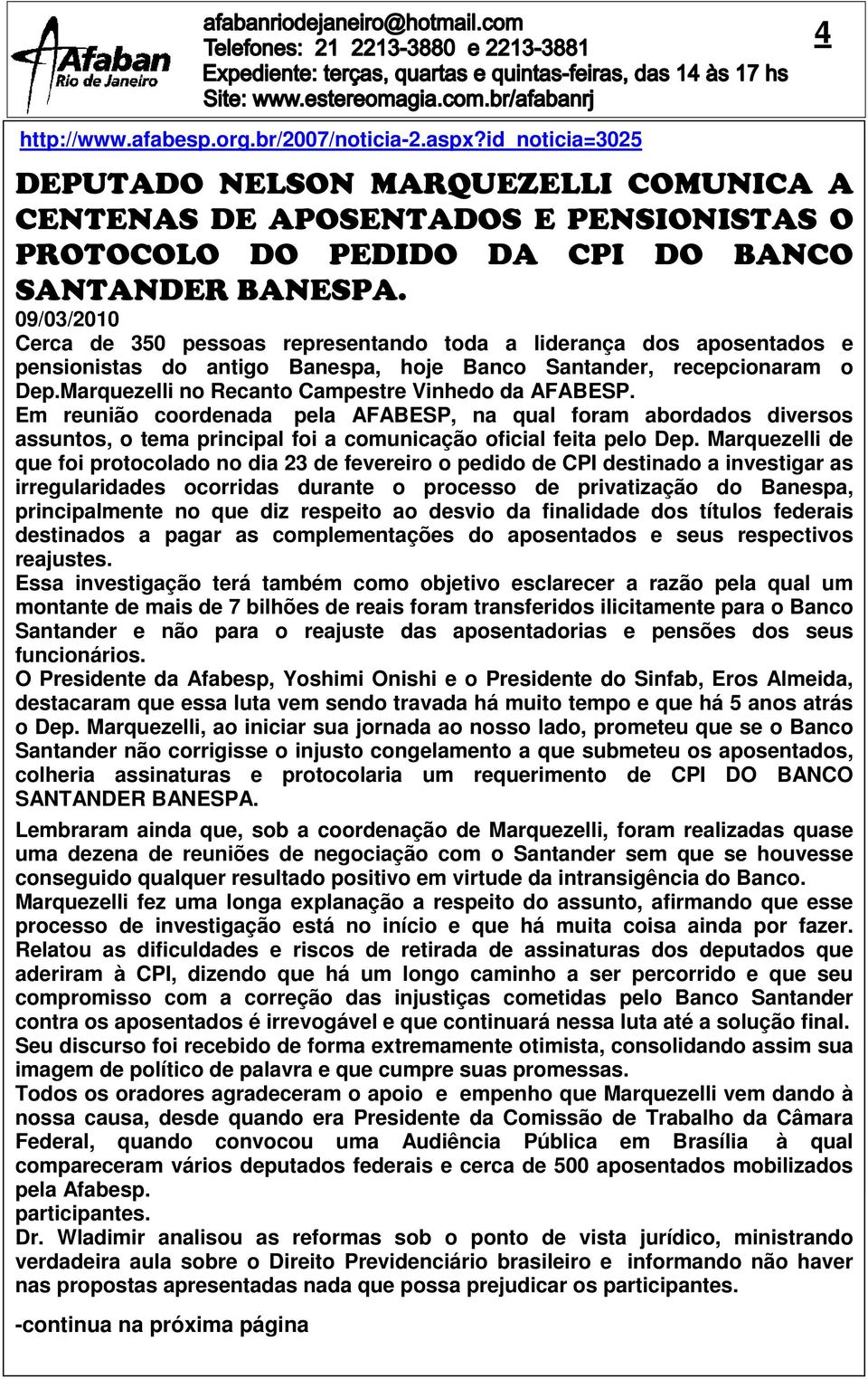 Marquezelli no Recanto Campestre Vinhedo da AFABESP. Em reunião coordenada pela AFABESP, na qual foram abordados diversos assuntos, o tema principal foi a comunicação oficial feita pelo Dep.