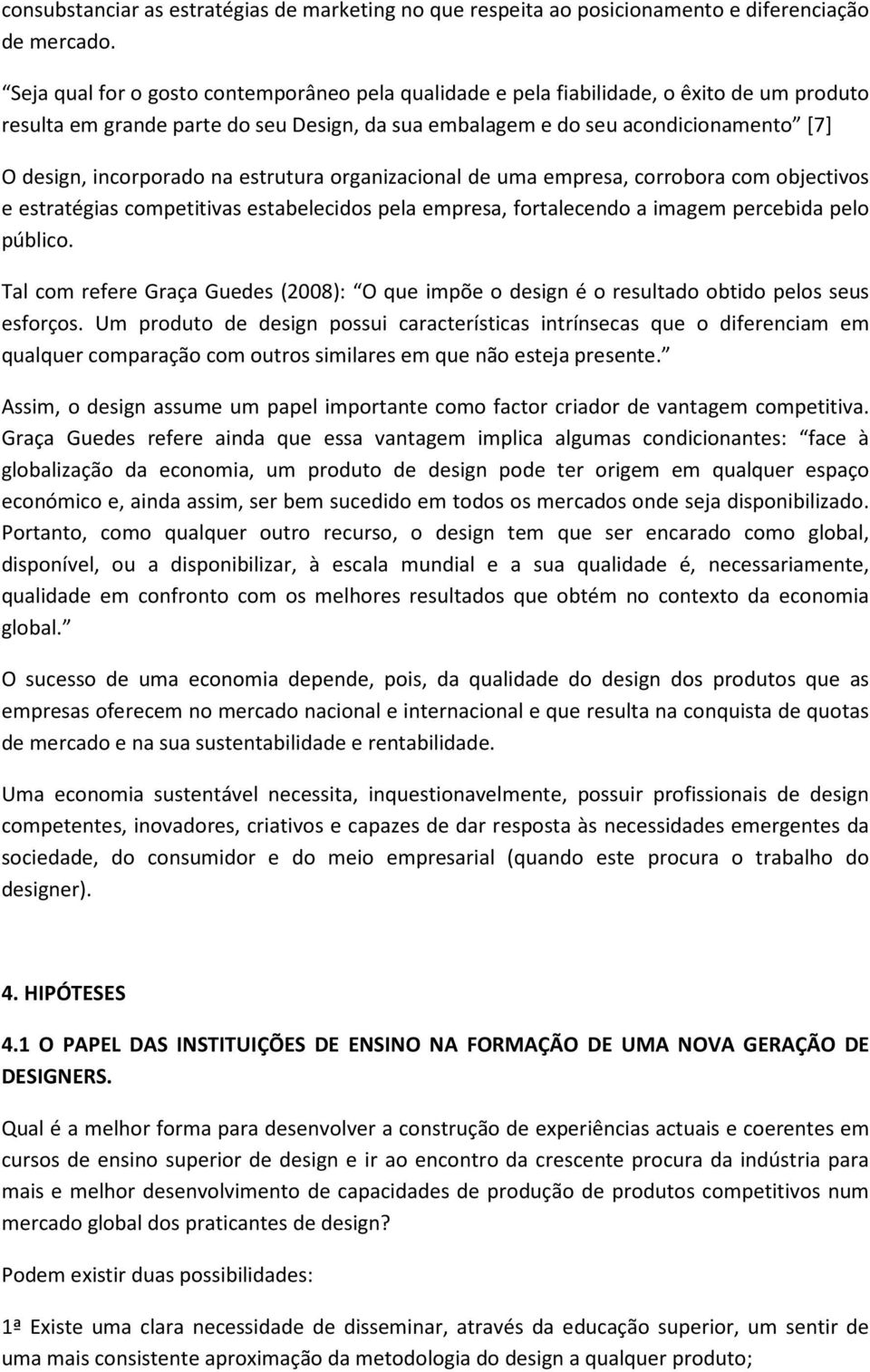 incorporado na estrutura organizacional de uma empresa, corrobora com objectivos e estratégias competitivas estabelecidos pela empresa, fortalecendo a imagem percebida pelo público.