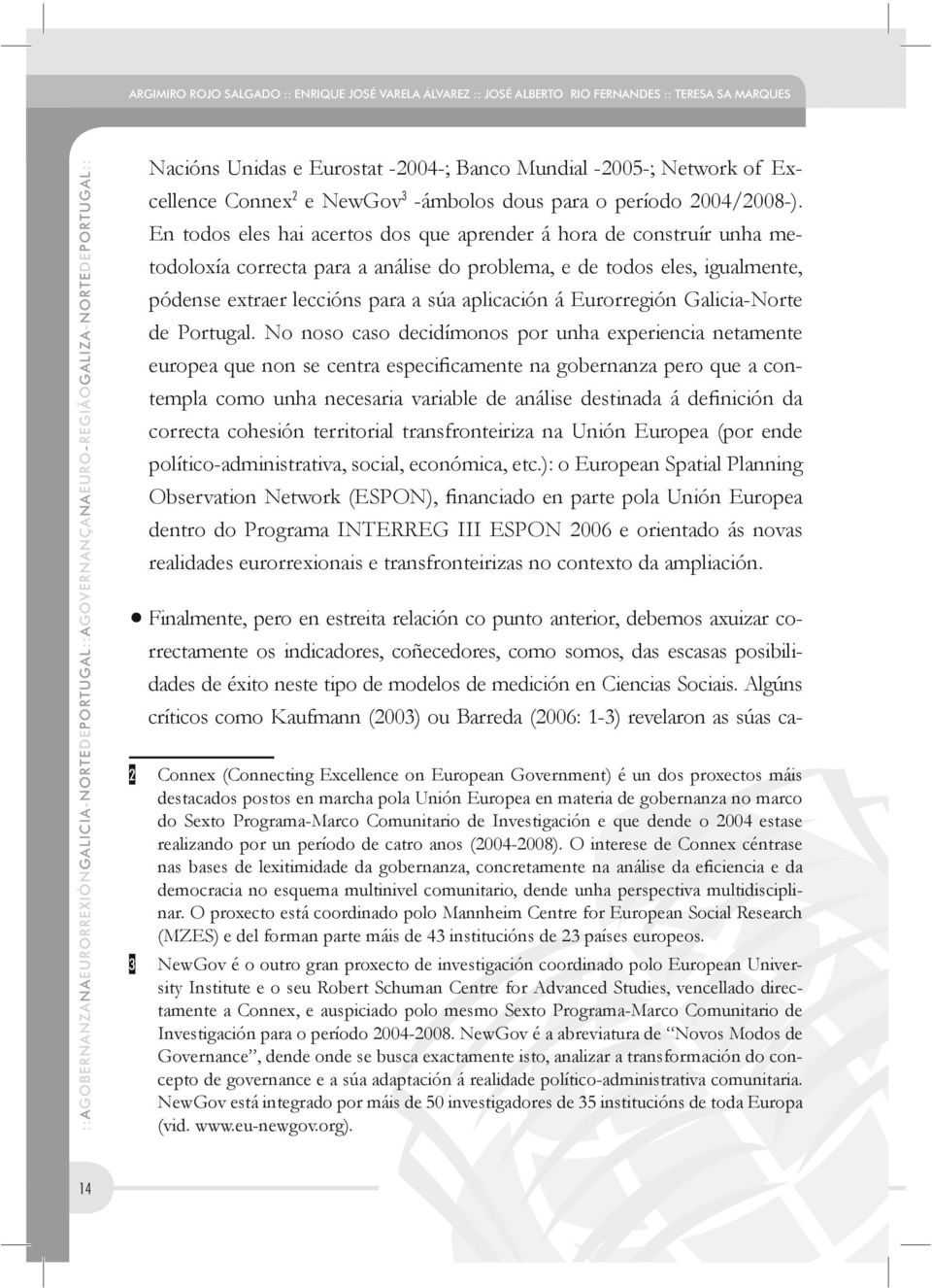 -ámbolos dous para o período 2004/2008-).