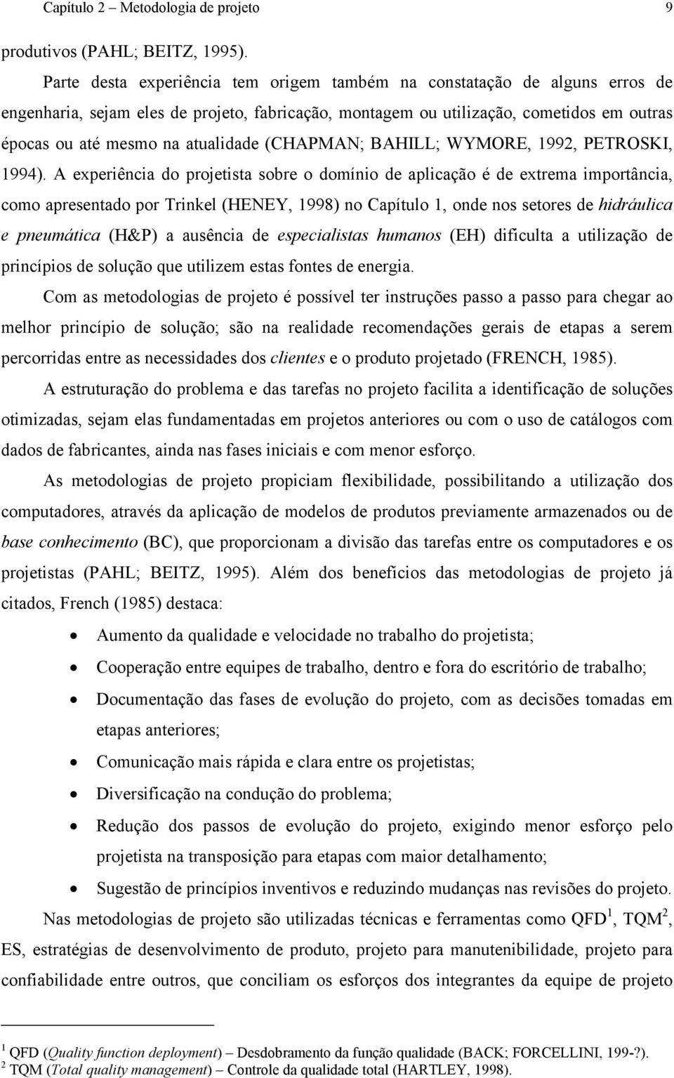 atualidade (CHAPMAN; BAHILL; WYMORE, 1992, PETROSKI, 1994).