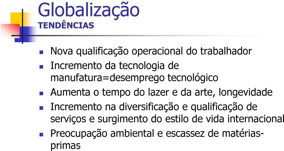 arte, longevidade Incremento na diversificação e qualificação de serviços e