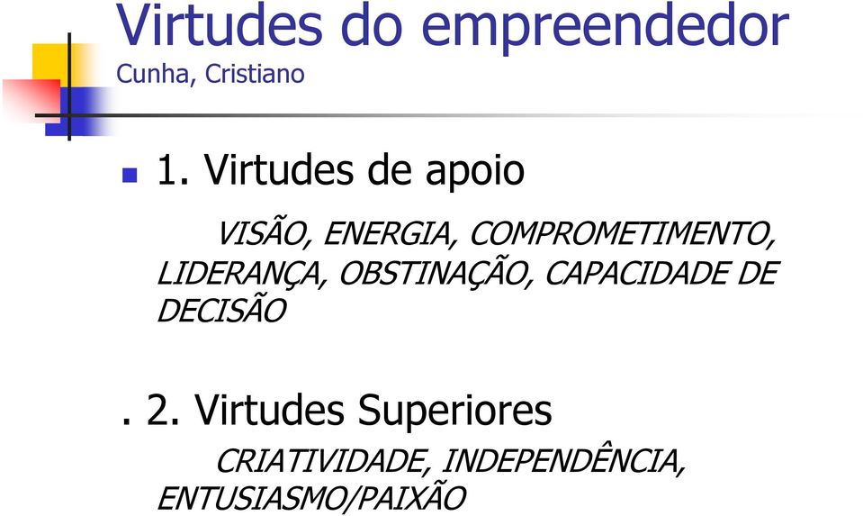 LIDERANÇA, OBSTINAÇÃO, CAPACIDADE DE DECISÃO. 2.