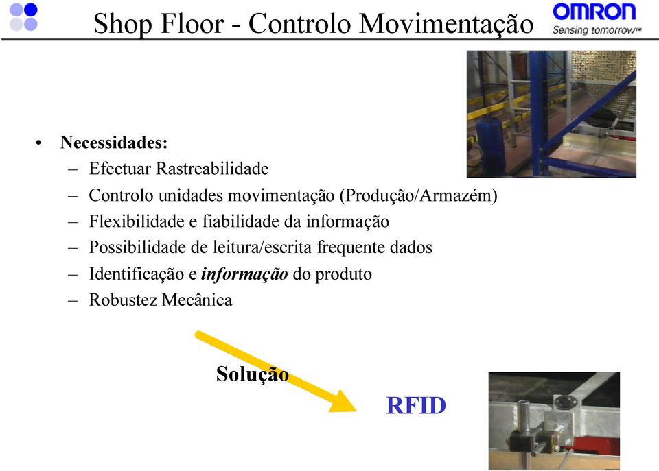 Flexibilidade e fiabilidade da informação Possibilidade de