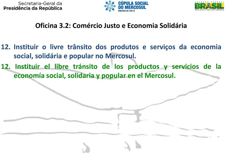 social, solidária e popular no Mercosul. 12.