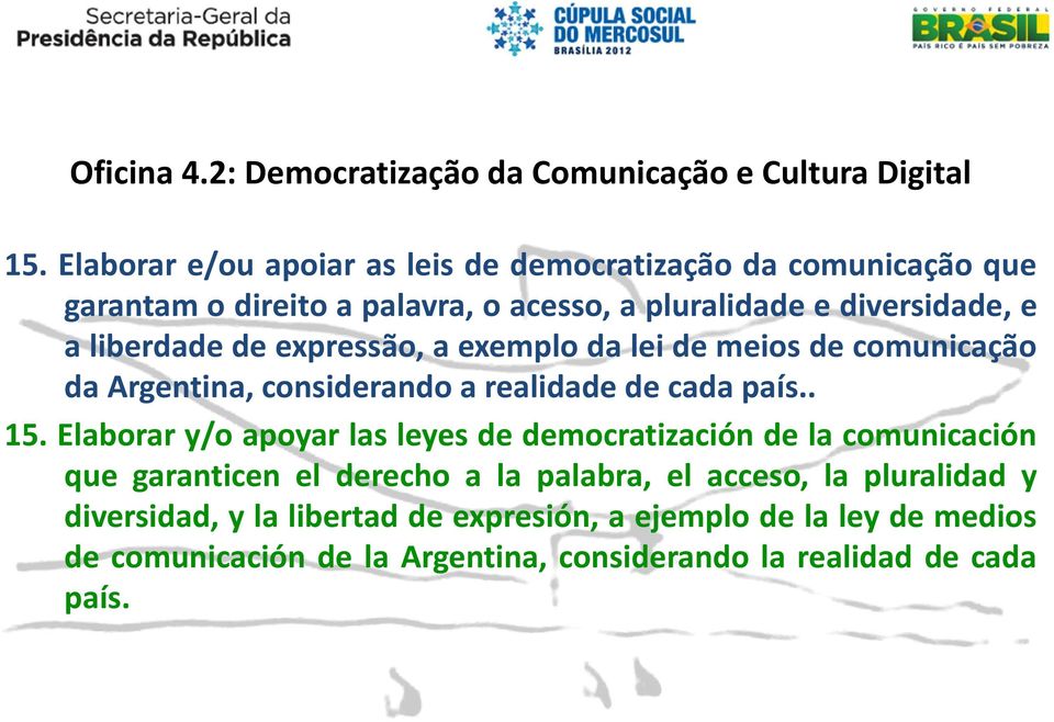 aliberdadedeexpressão,aexemplodaleidemeiosdecomunicação da Argentina, considerando a realidade de cada país.. 15.