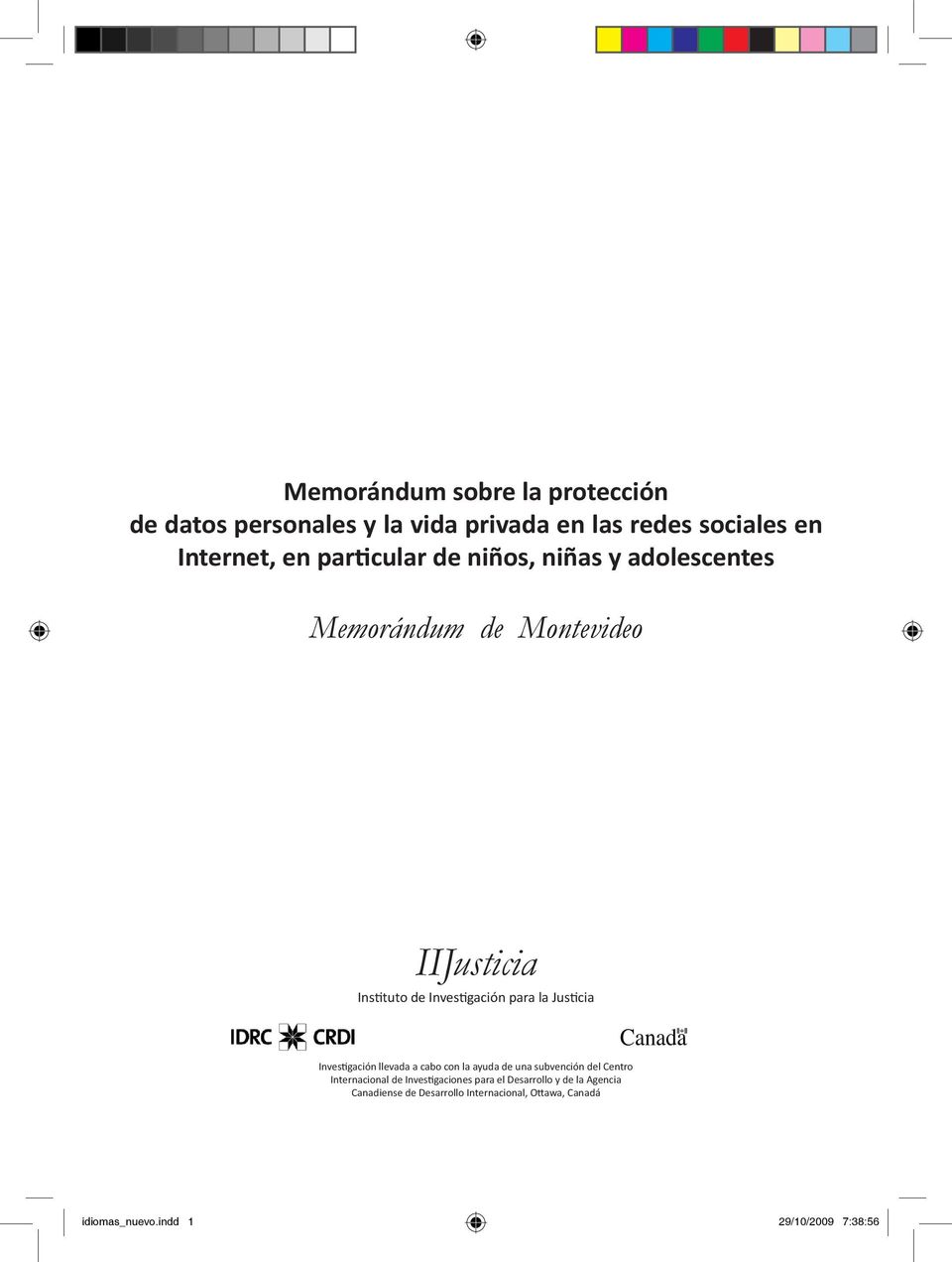 Justicia Investigación llevada a cabo con la ayuda de una subvención del Centro Internacional de Investigaciones