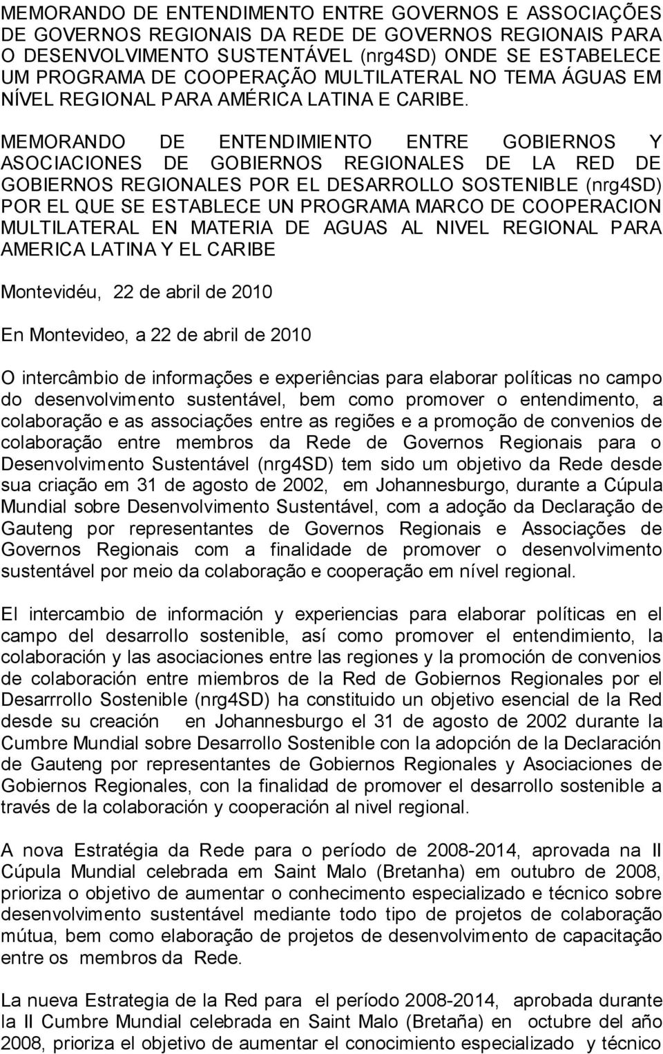 MEMORANDO DE ENTENDIMIENTO ENTRE GOBIERNOS Y ASOCIACIONES DE GOBIERNOS REGIONALES DE LA RED DE GOBIERNOS REGIONALES POR EL DESARROLLO SOSTENIBLE (nrg4sd) POR EL QUE SE ESTABLECE UN PROGRAMA MARCO DE