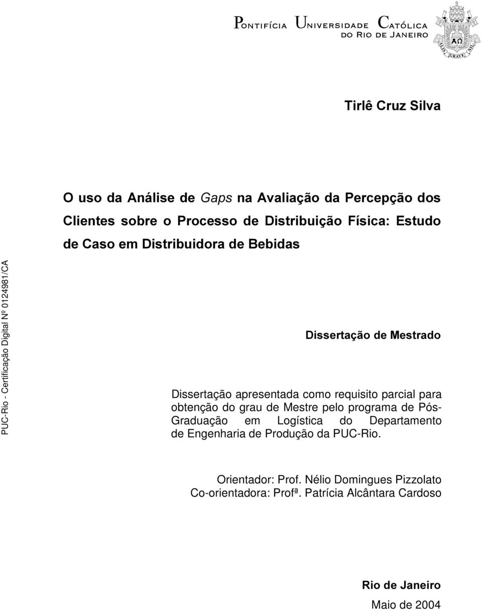 grau de Mestre pelo programa de Pós- Graduação em Logística do Departamento de Engenharia de Produção da PUC-Rio.