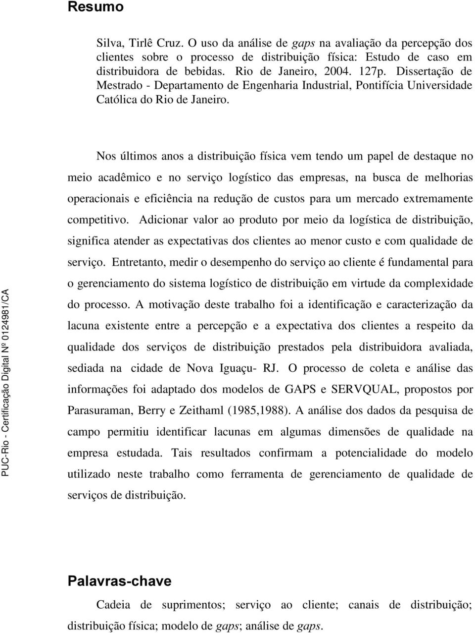 Nos últimos anos a distribuição física vem tendo um papel de destaque no meio acadêmico e no serviço logístico das empresas, na busca de melhorias operacionais e eficiência na redução de custos para