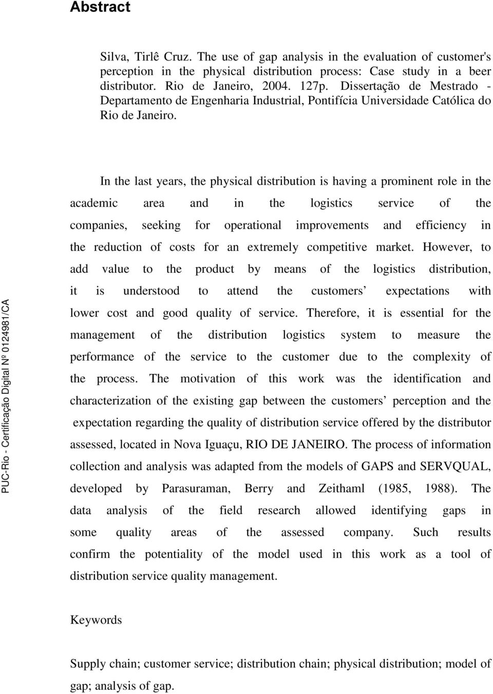 In the last years, the physical distribution is having a prominent role in the academic area and in the logistics service of the companies, seeking for operational improvements and efficiency in the