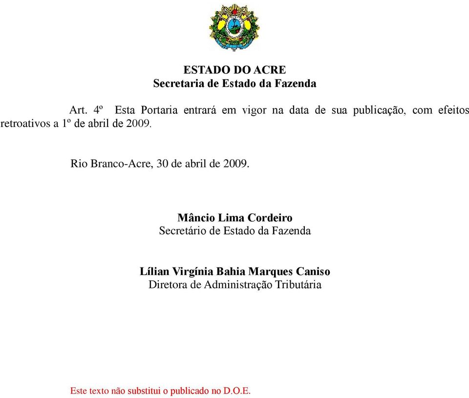 Mâncio Lima Cordeiro Secretário de Estado da Fazenda Lílian Virgínia Bahia