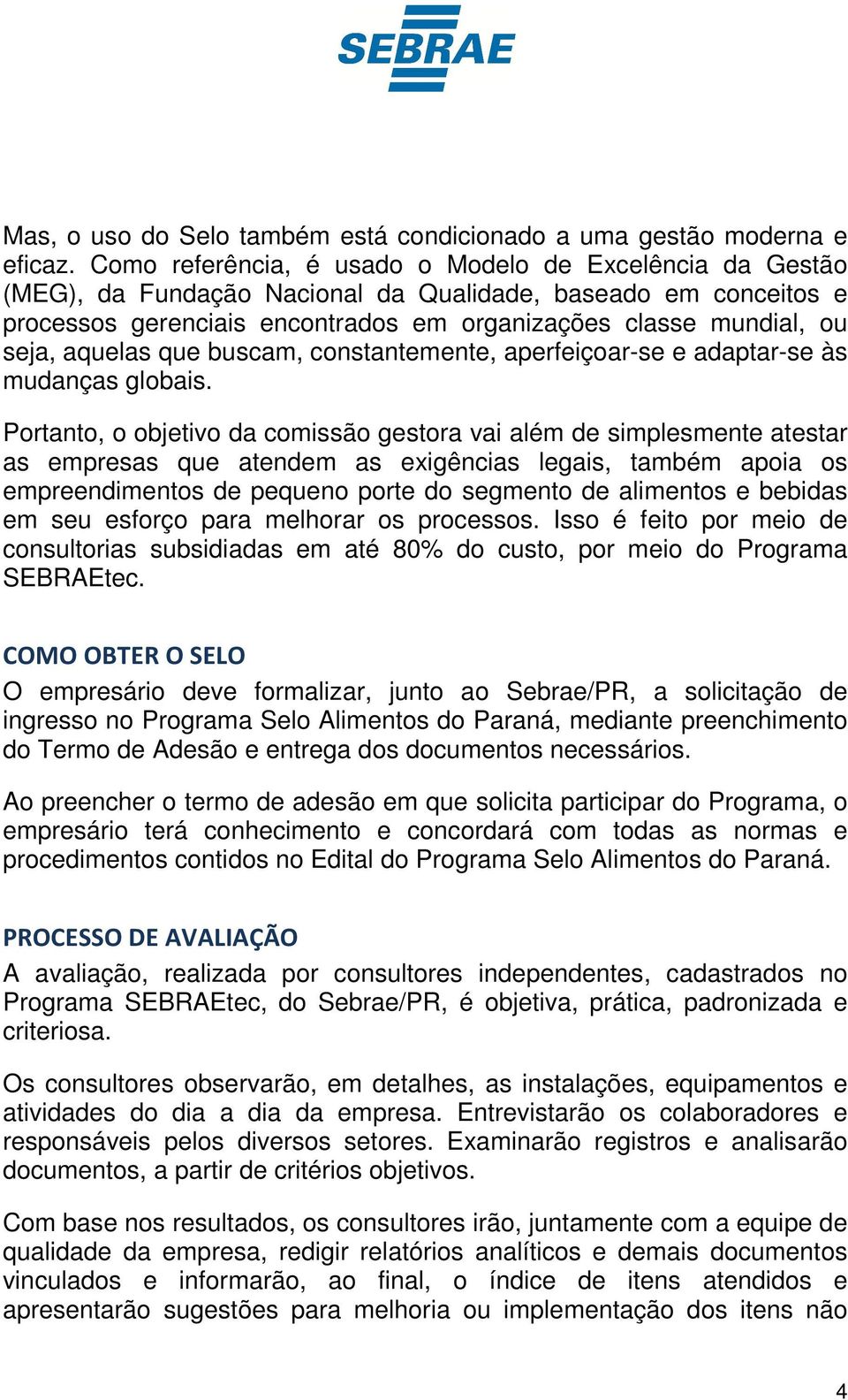 aquelas que buscam, constantemente, aperfeiçoar-se e adaptar-se às mudanças globais.