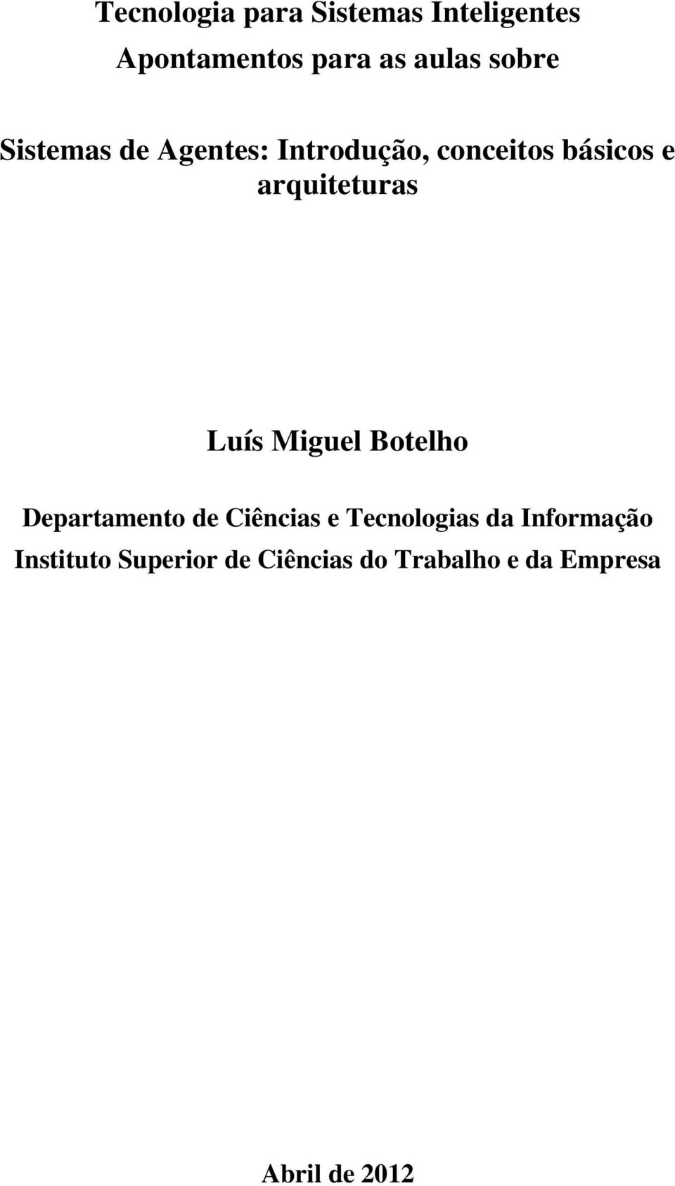 arquiteturas Luís Miguel Botelho Departamento de Ciências e