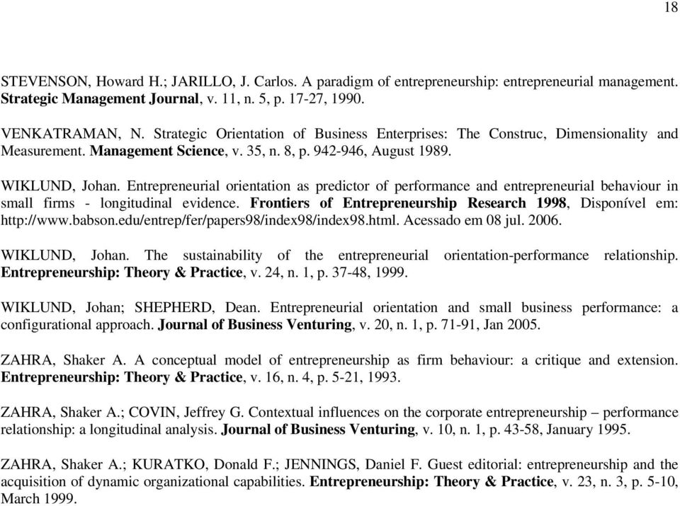 Entrepreneurial orientation as predictor of performance and entrepreneurial behaviour in small firms - longitudinal evidence. Frontiers of Entrepreneurship Research 1998, Disponível em: http://www.