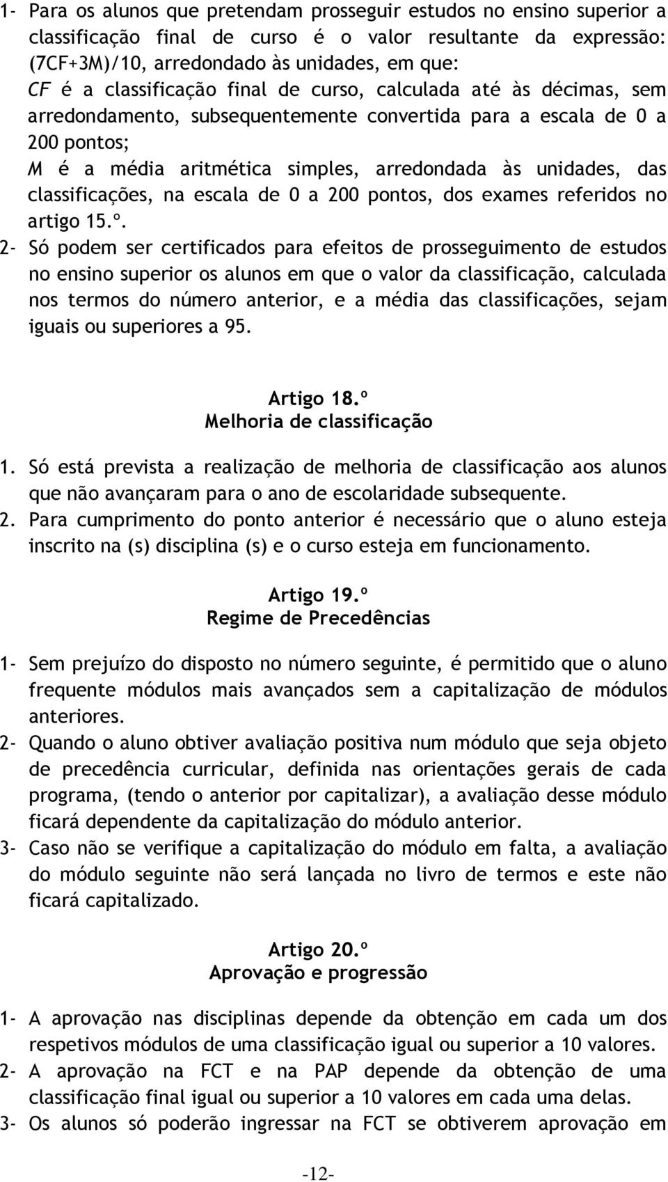 classificações, na escala de 0 a 200 pontos, dos exames referidos no artigo 15.º.