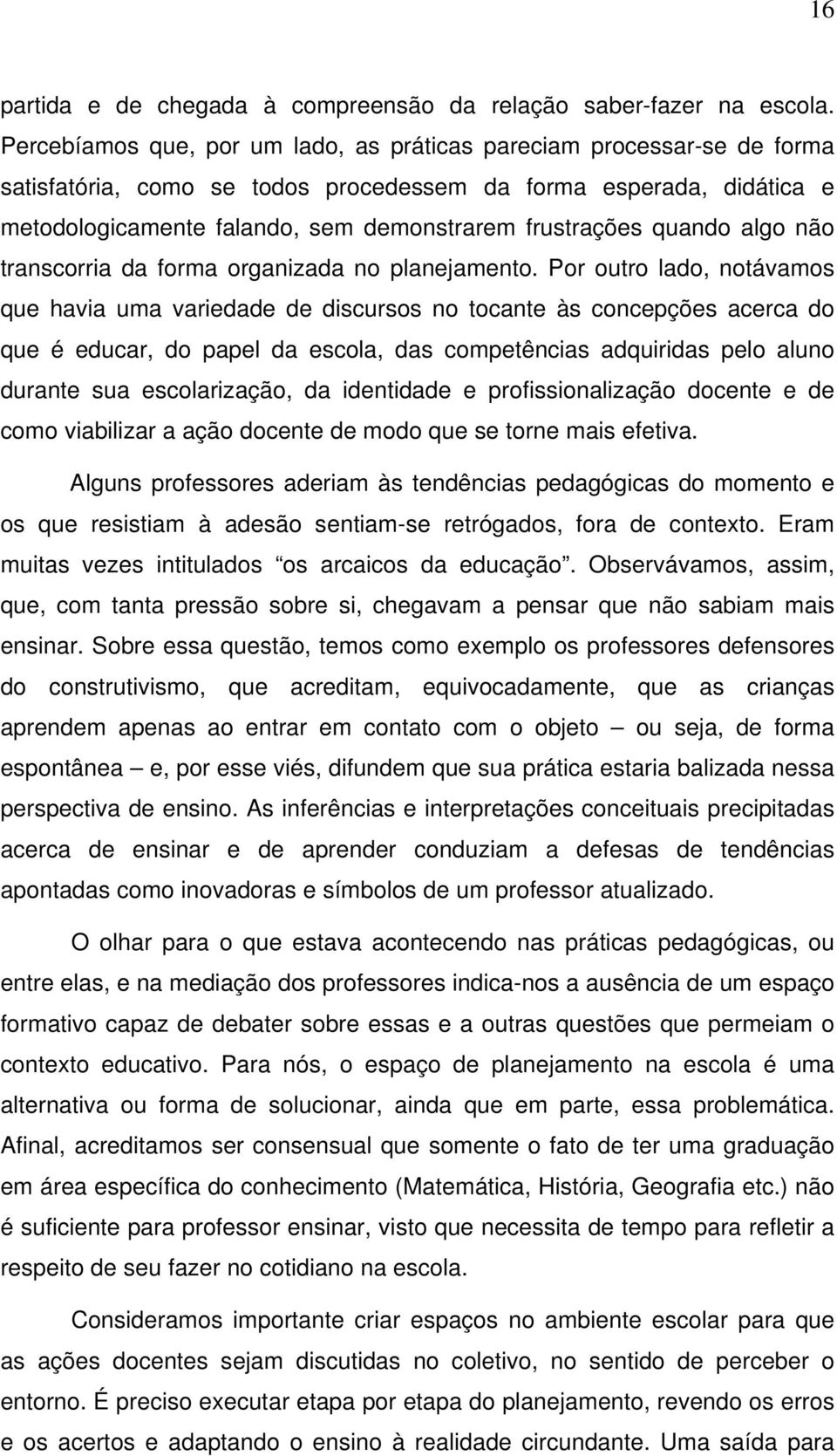 quando algo não transcorria da forma organizada no planejamento.