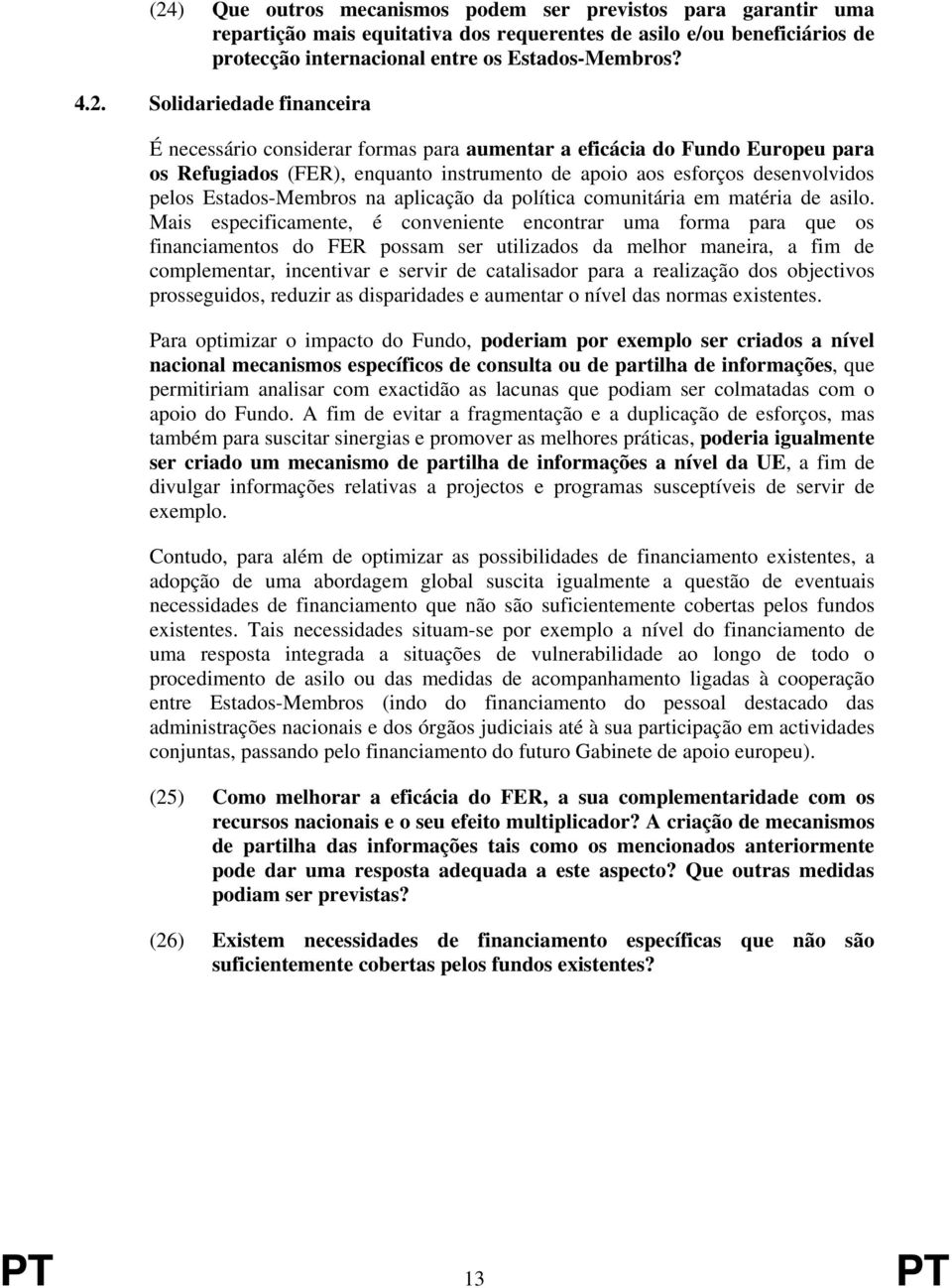 Estados-Membros na aplicação da política comunitária em matéria de asilo.