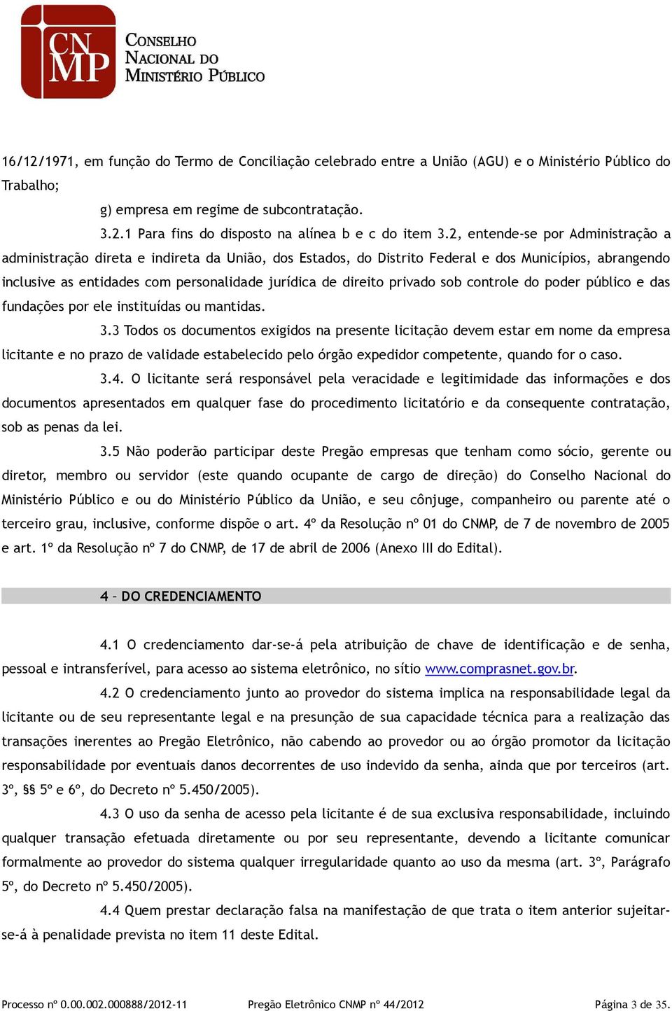 privado sob controle do poder público e das fundações por ele instituídas ou mantidas. 3.