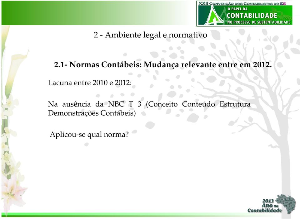 Lacuna entre 2010 e 2012: Na ausência da NBC T 3