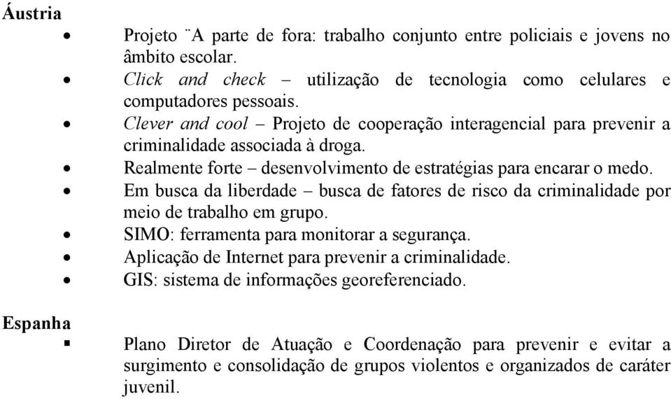 Em busca da liberdade busca de fatores de risco da criminalidade por meio de trabalho em grupo. SIMO: ferramenta para monitorar a segurança.