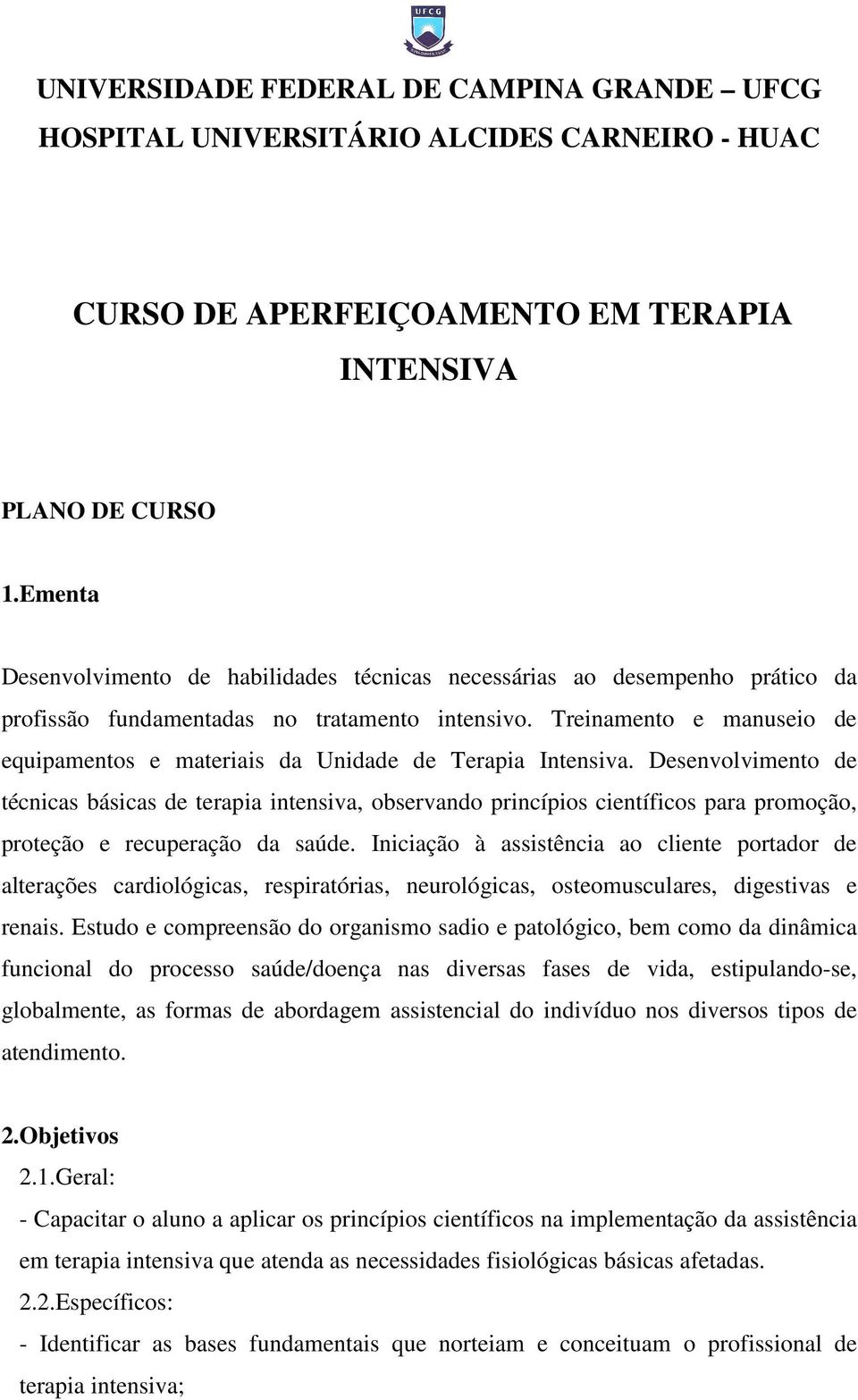 Treinamento e manuseio de equipamentos e materiais da Unidade de Terapia Intensiva.